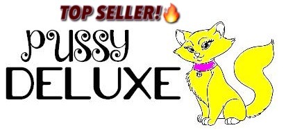 Pussy Deluxe top seller